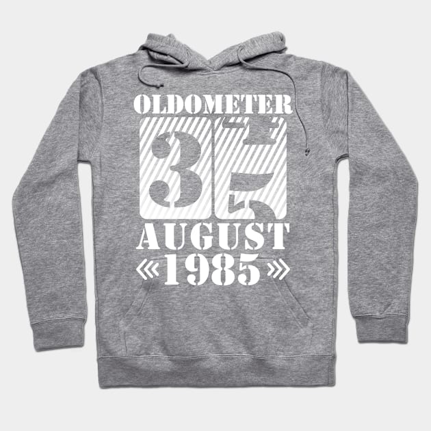 Oldometer 35 Years Old Was Born In August 1985 Happy Birthday To Me You Hoodie by DainaMotteut